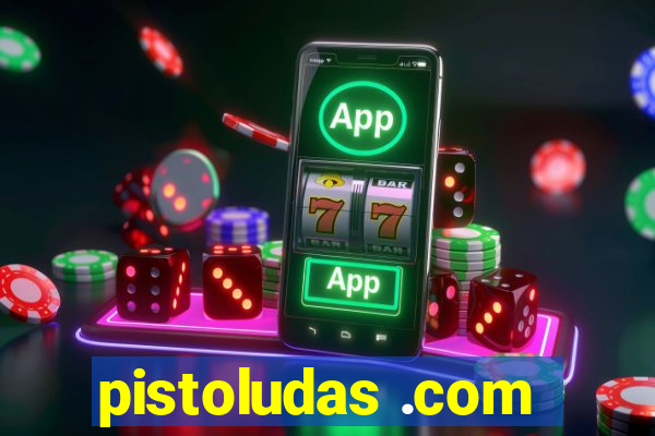 pistoludas .com